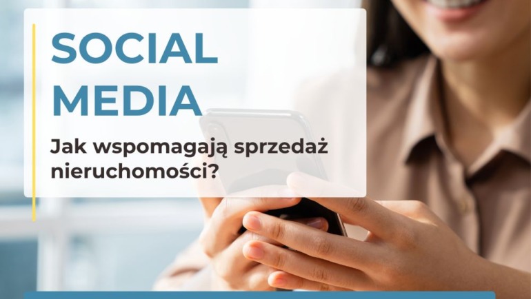 Jak social media wspierają pozyskiwanie klientów w branży nieruchomości?